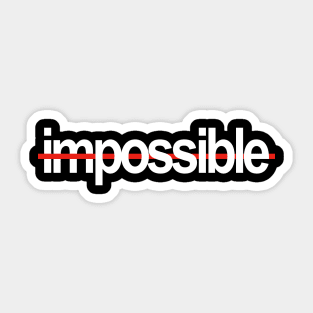 Impossible / Possible Sticker